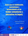 Bases para la visibilización, asociatividad y fortalecimiento de los medios comunitarios y alternativos de Bogotá.