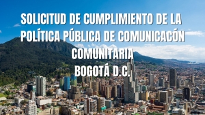 Solicitud de cumplimiento de las normas que integran la Política Pública de Comunicación Comunitaria y Alternativa, y del Pacto suscrito con la alcaldesa Claudia Nayibe López Hernández