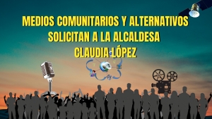 MEDIOS COMUNITARIOS Y ALTERNATIVOS SOLICITAN A LA ALCALDESA CLAUDIA LÓPEZ DEMOCRATIZAR EL PAUTAJE